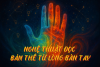 Nghệ Thuật Đọc Bản Thể Từ Lòng Bàn Tay (bài 13)