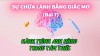 Giấc Mơ Là Sân Khấu Nơi Linh Hồn Diễn Lại Cuộc Chiến Của Cơ Thể (Bài 07)