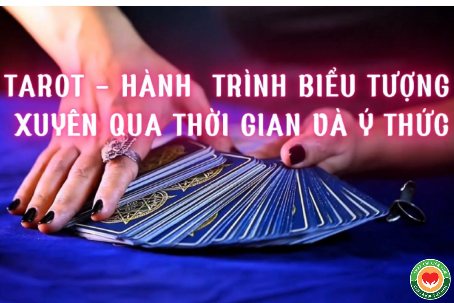 Tarot: Hành Trình Biểu Tượng Xuyên Thời Gian và Ý Thức (bài 2)