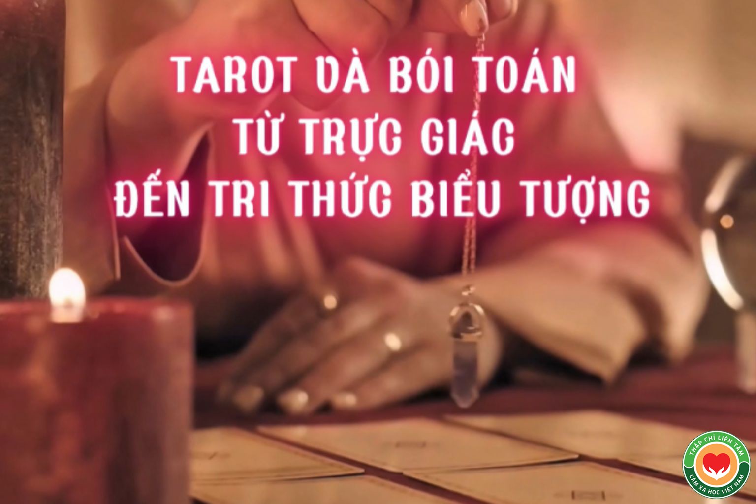 Tarot và Bói Toán: Hành Trình Từ Trực Giác Đến Tri Thức Biểu Tượng (bài 4)