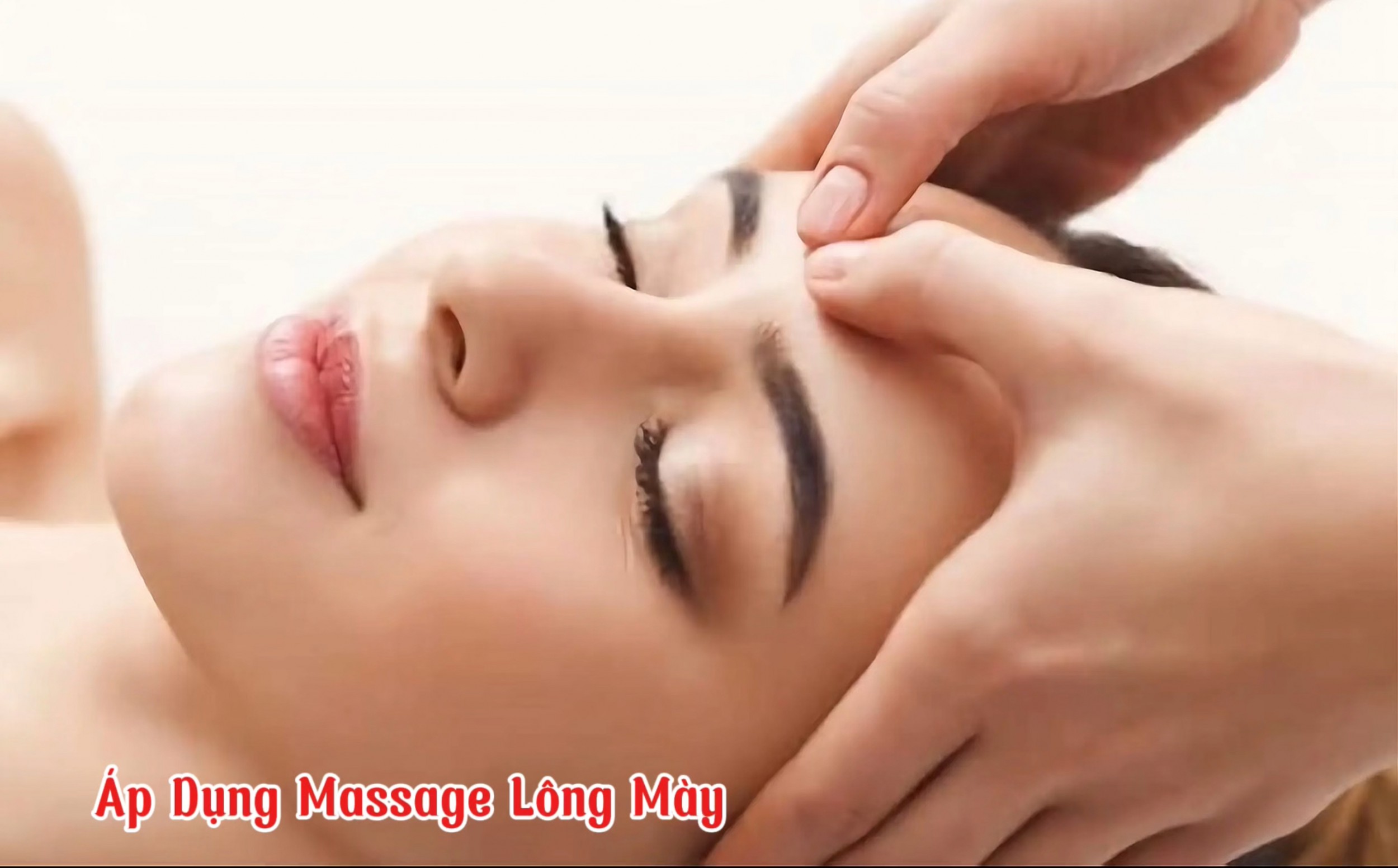 Massage Lông Mày: Phương Pháp Đơn Giản (Bài 05)