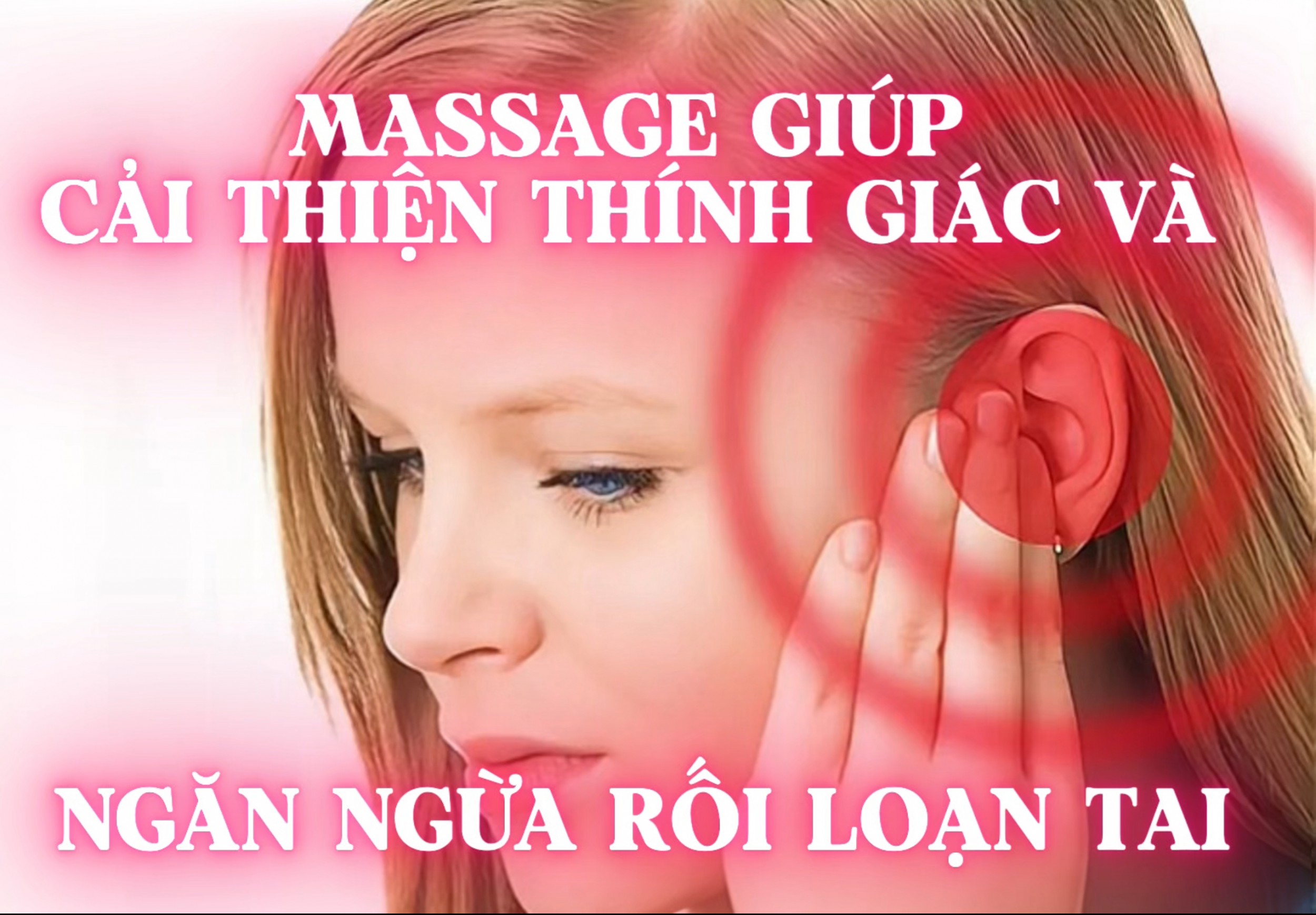 Massage Áp Lực Lòng Bàn Tay Vào Tai: Cải Thiện Thính Giác Hiệu Quả (bài 11)