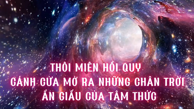 Thôi Miên Hồi Quy – Cánh Cửa Mở Ra Những Chân Trời Ẩn Giấu Của Tâm Thức (Bài 12)