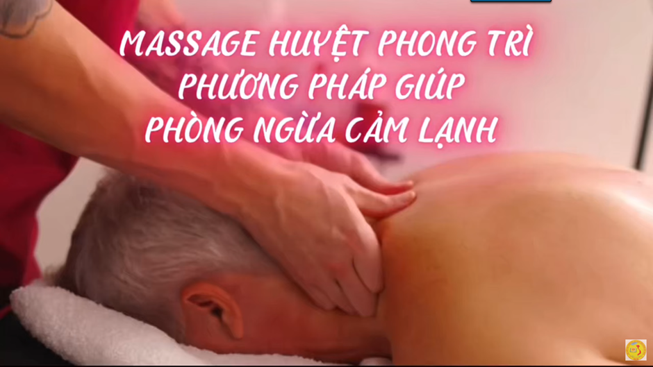 Massage Huyệt Phong Trì: Bí Quyết Phòng Cảm Lạnh Và Giảm Căng Thẳng (bài 10)