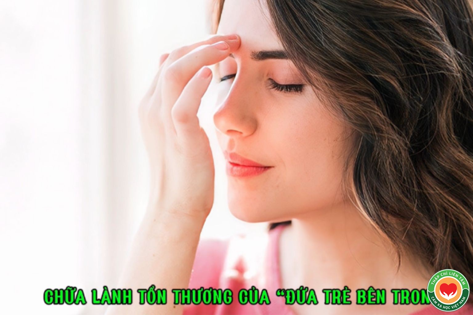 Hỗ Trợ Chữa Lành Tổn Thương Của “Đứa Trẻ Bên Trong” Bằng Kỹ Thuật Giải Phóng Cảm Xúc (bài 46)