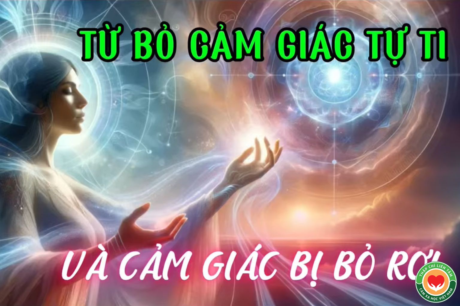 Kỹ Thuật Giải Phóng Cảm Xúc: Từ Bỏ Cảm Giác Tự Ti Và Nỗi Sợ Bị Bỏ Rơi (bài 53)