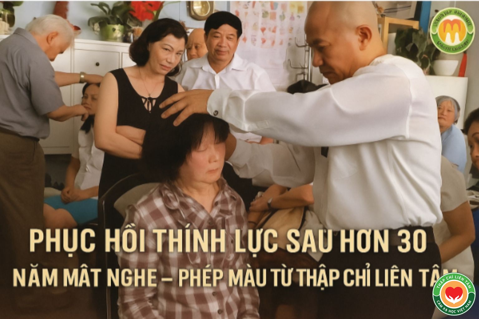 Phục Hồi Thính Lực Sau 30 Năm Mất Nghe: Phép Màu Từ Thập Chỉ Liên Tâm (bài 49)