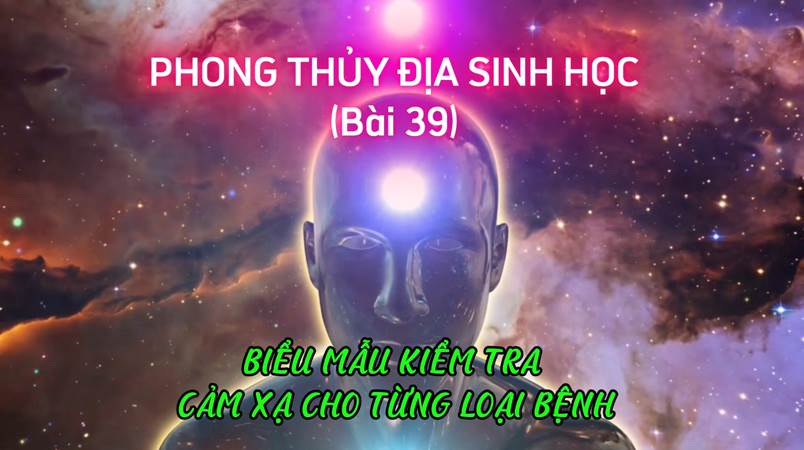 Hướng Dẫn Bản Đồ Năng Lượng & Biểu Mẫu Kiểm Tra Cảm Xạ Cho Từng Loại Bệnh (Bài 39)