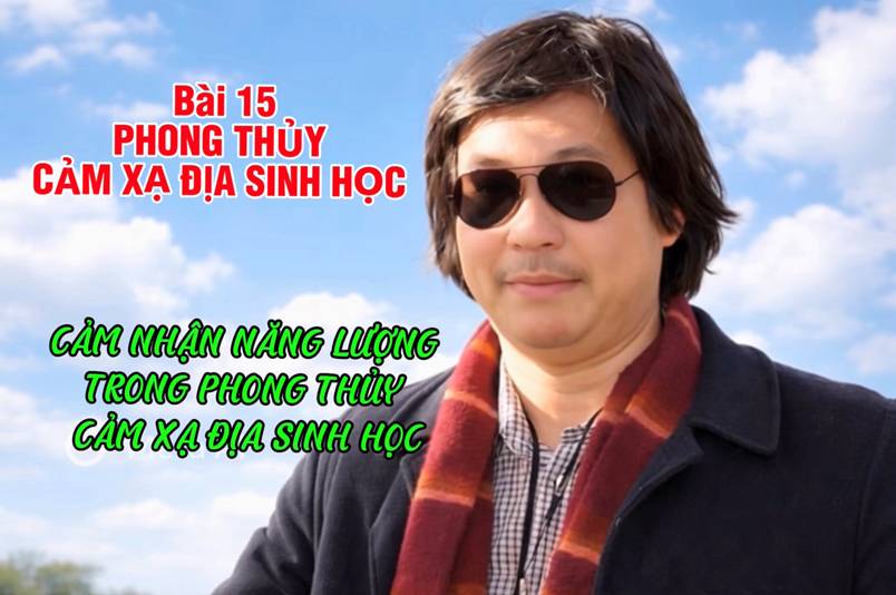 PHONG THỦY CẢM XẠ ĐỊA SINH HỌC (Bài 15)