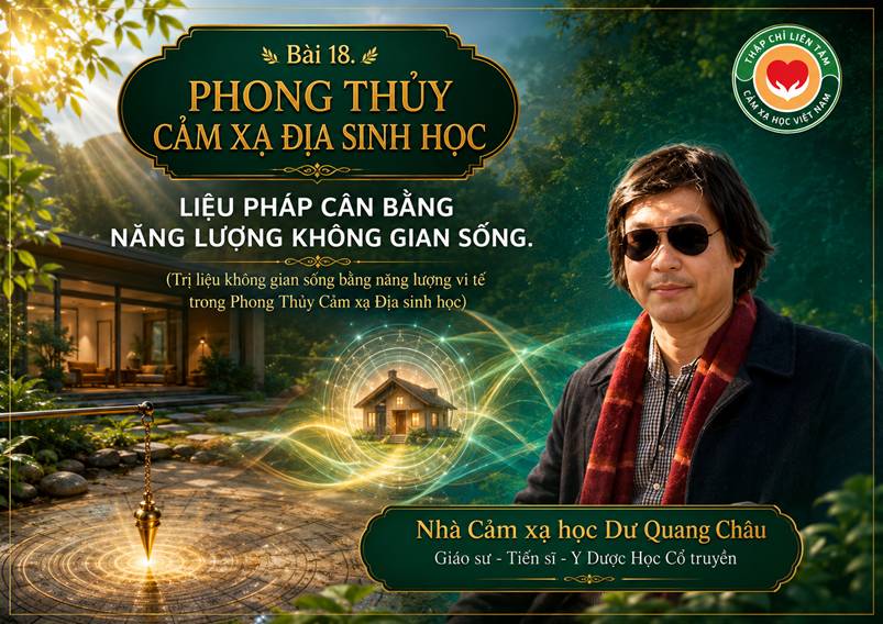 PHONG THỦY CẢM XẠ ĐỊA SINH HỌC (Bài 18)